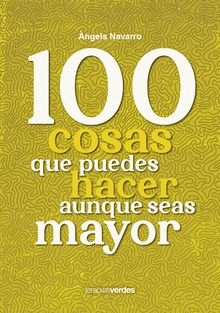100 cosas que puedes hacer aunque seas mayor